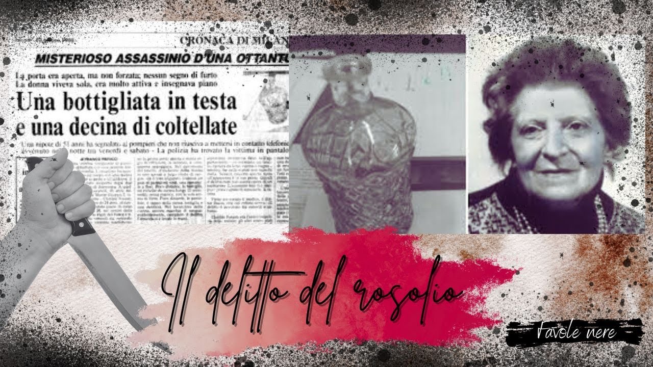 Il delitto del Rosolio/La triste vicenda di Clotilde Fossati