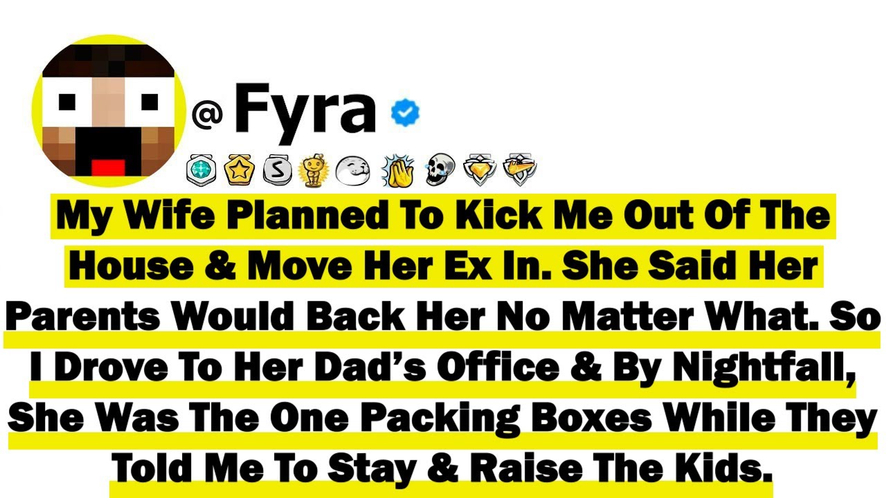 My Wife Planned To Kick Me Out Of The House & Move Her Ex In. She Said Her Parents Would Back Her No