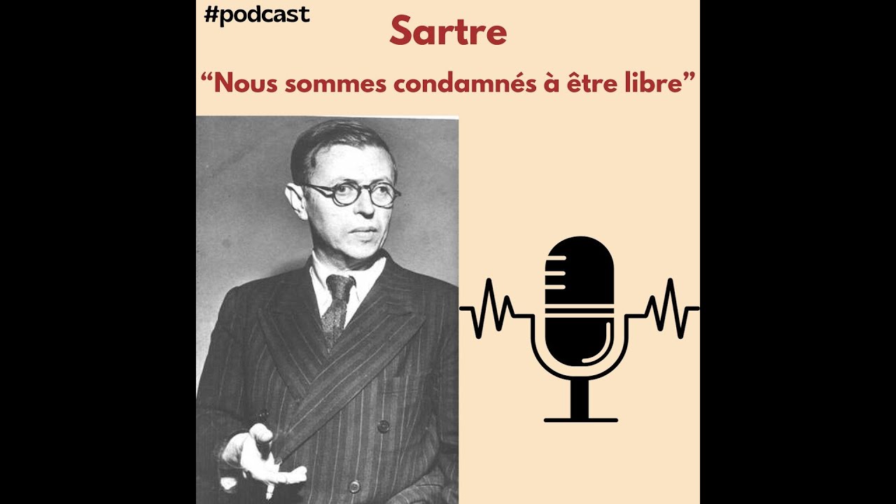 Sartre : Nous sommes condamnés à la liberté