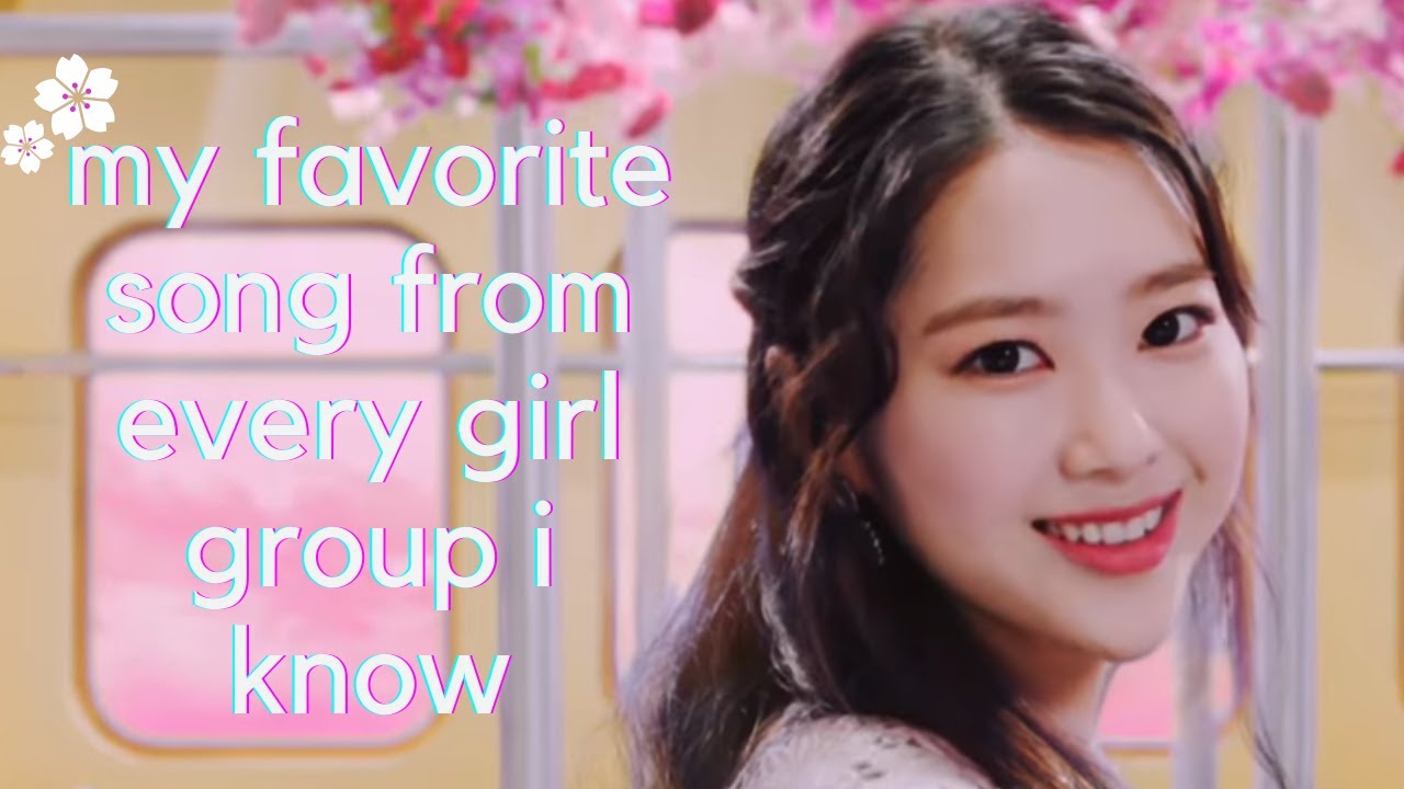 🌸 my favorite song from every girl group i know 🌸