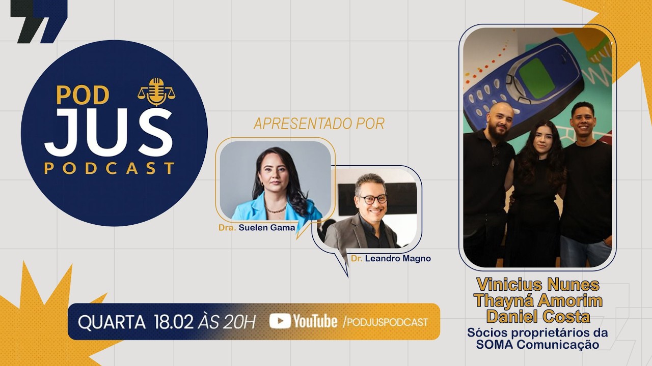 Advocacia e Comunicação: Como se Posicionar no Digital com a SOMA Comunicação | PodJus #22