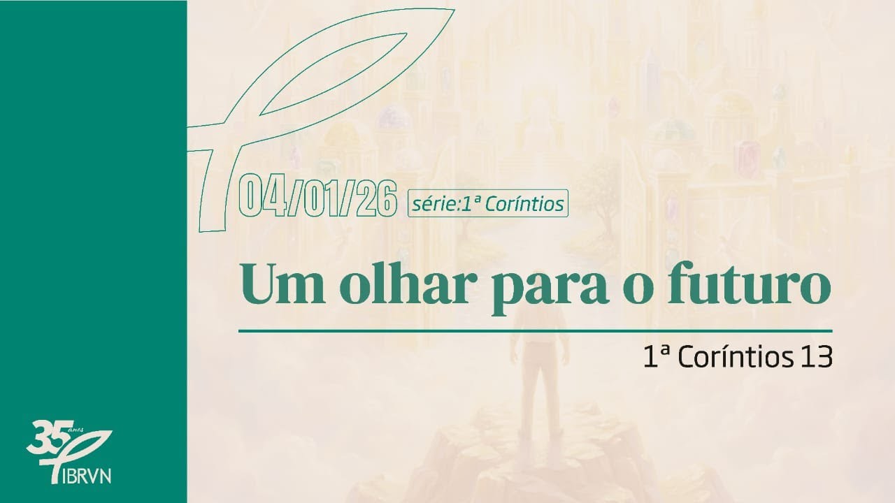 Um olhar para o futuro | 1 Coríntios 13 | Alberto Costa