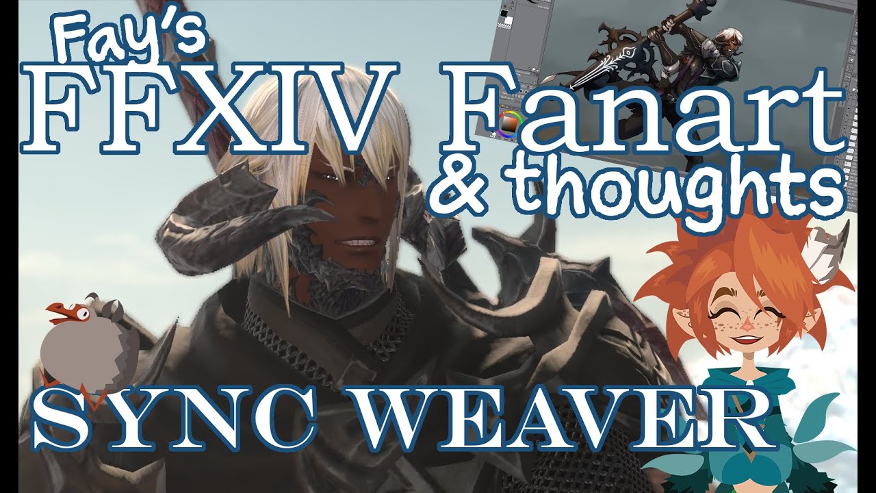 Fay's FFXIV fanart and thoughts - Sync Weaver - Lore and Youtube community stuff! Happy Holidays!
