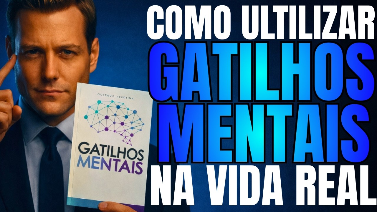 COMO ULTILIZAR GATILHOS MENTAIS NA VIDA REAL