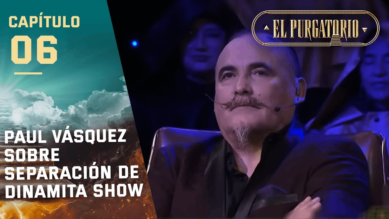 Paul Vásquez se sinceró sobre separación de Dinamita Show | El Purgatorio | Canal 13