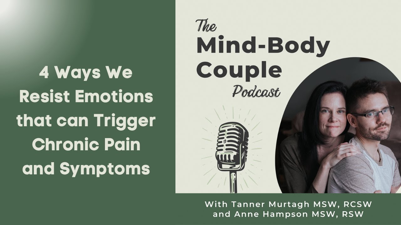 4 Ways We Resist Emotions that can Trigger Chronic Pain and Symptoms