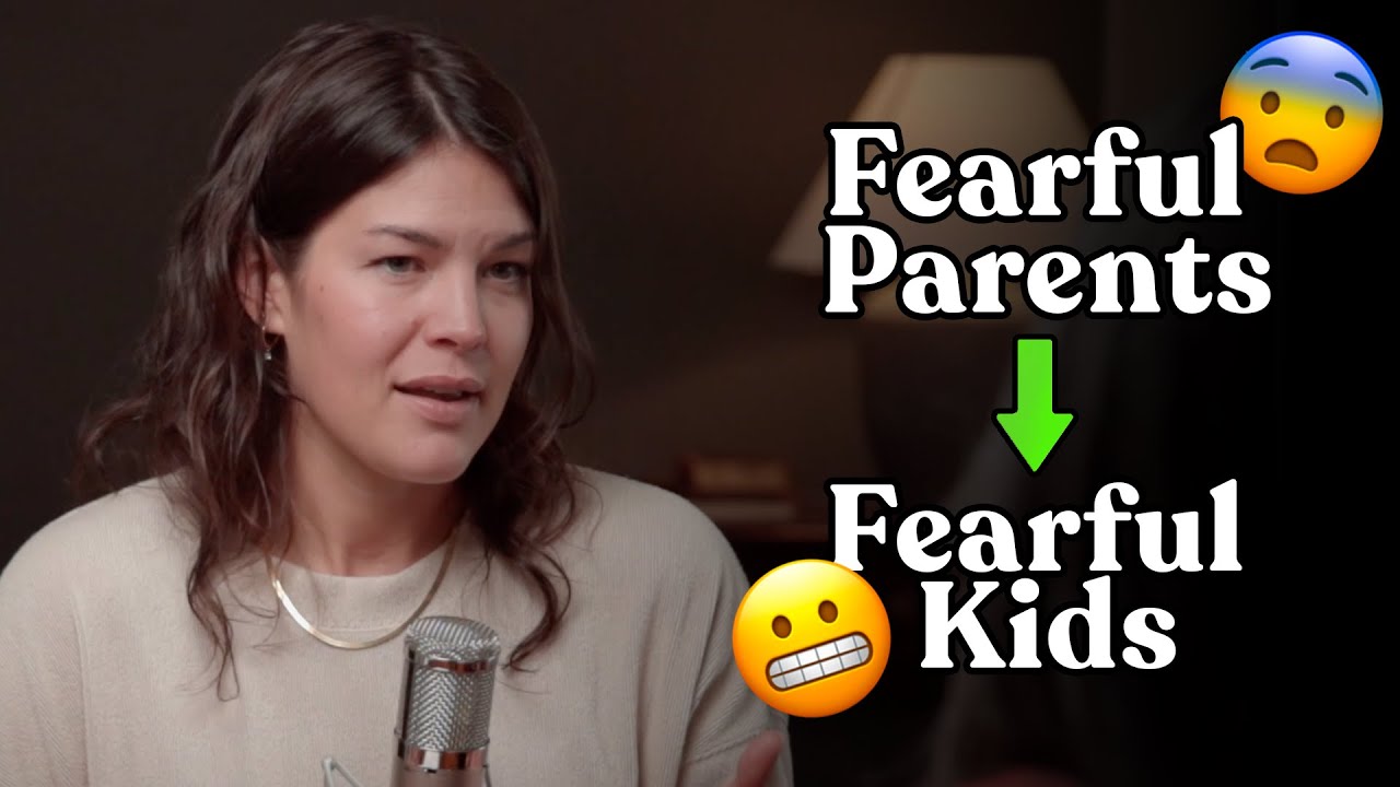 How to Avoid Raising Fearful Kids | Episode 6