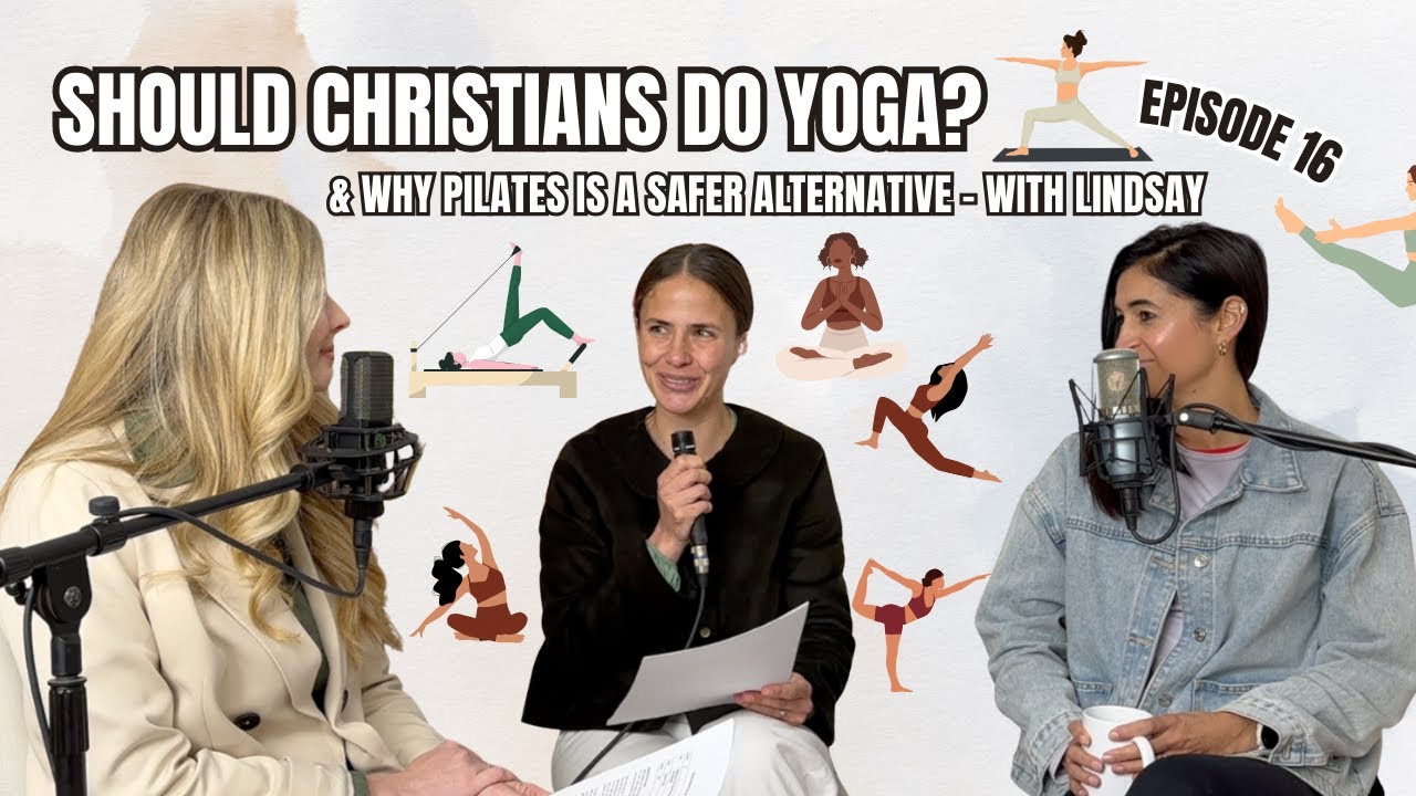 E16: Should Christians do YOGA & Why Pilates is a Safer Option with Lindsay  from Pureform Pilates