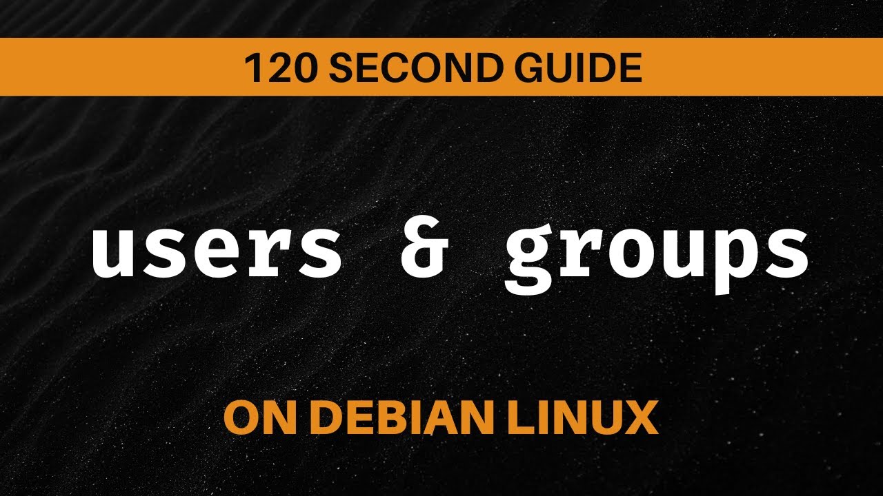 Create & Manage Users and Groups on Debian Linux in 90 Seconds