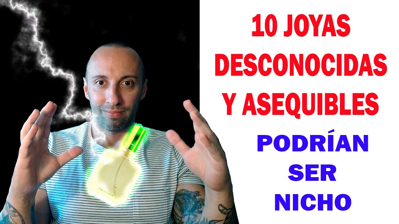 10 PERFUMES DESCONOCIDOS Y ASEQUIBLES QUE PODRÍAN SER NICHO - JOYAS DE LAS QUE NADIE HABLA