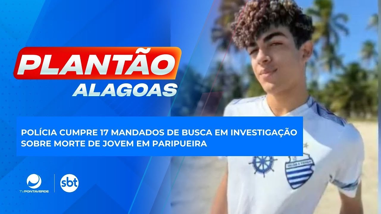 Polícia cumpre 17 mandados de busca em investigação sobre morte de jovem em Paripueira