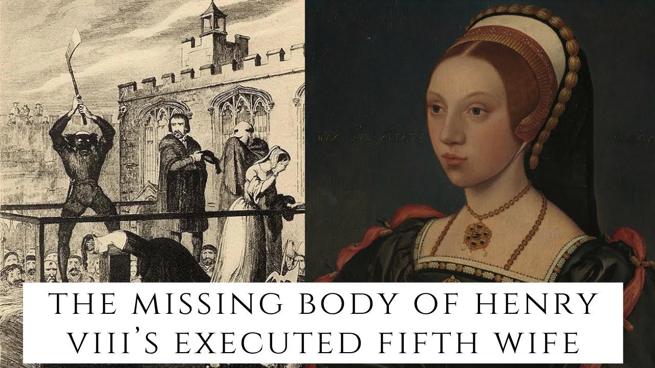The MISSING Body Of King Henry VIII's Executed Fifth Wife