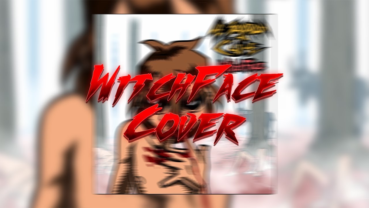 ЧёЗаУродыНаСцене - WitchFace | Cover