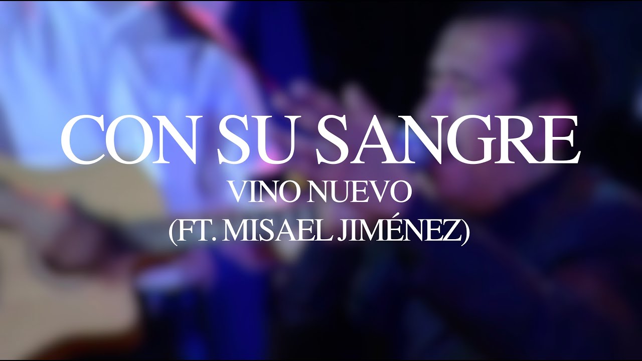 Vino Nuevo - Con Su Sangre (Ft. Misael Jiménez) - Lyric Video