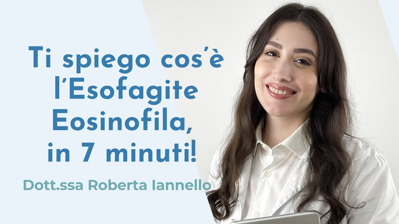 Ti spiego cos’è l’Esofagite Eosinofila, in 7 minuti!