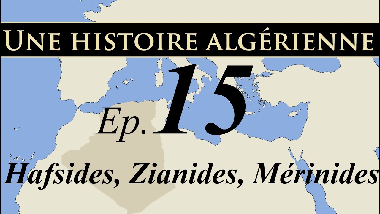 Histoire d' Algérie – ep15 – Hafsides, Zianides, Mérinides - تاريخ الجزائر