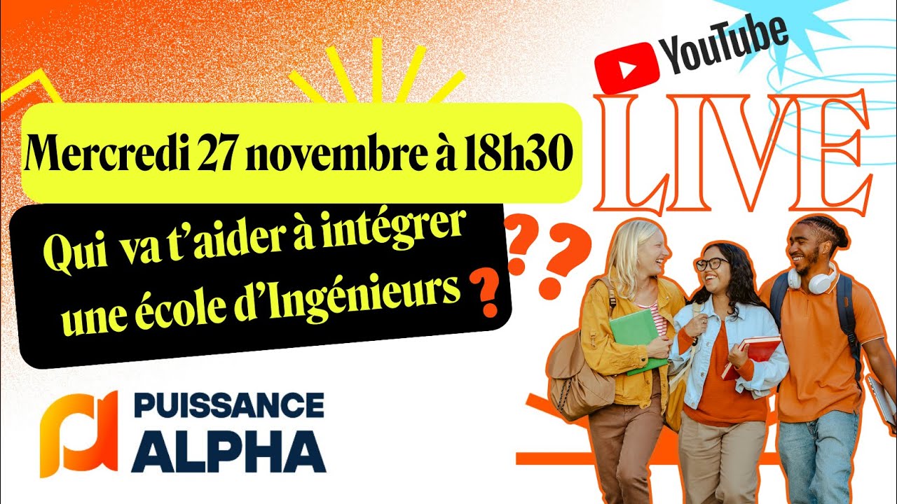 Live Puissance Alpha 27 novembre : qui va t'aider à intégrer une école d'Ingénieurs ?