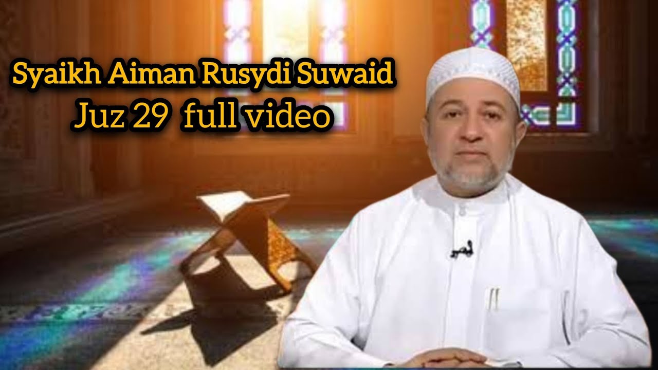 Syaikh Aiman Rusydi Suwaid Juz29
