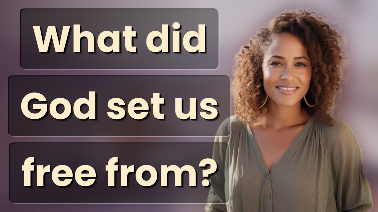 What did God set us free from?