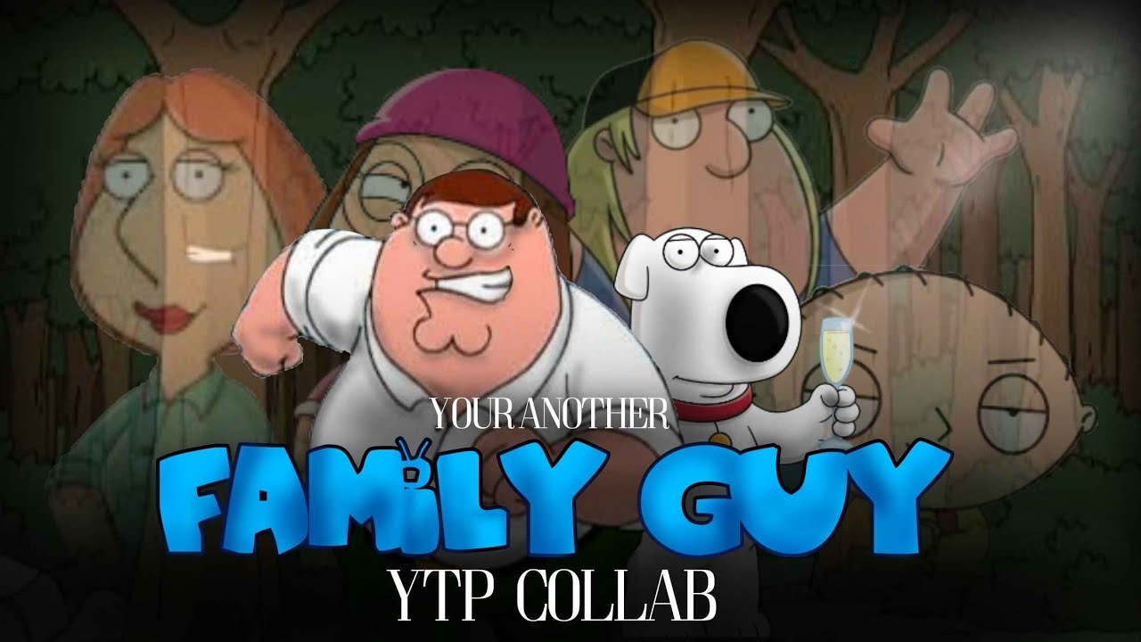 The Family Guy YTP Collab