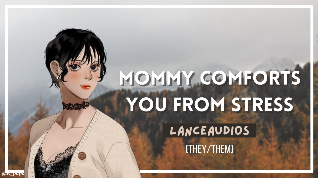ASMR | Mommy comforts you from stress | [F4A] [NB4A] [soothing] [relax] [comfort] [mommy dom]