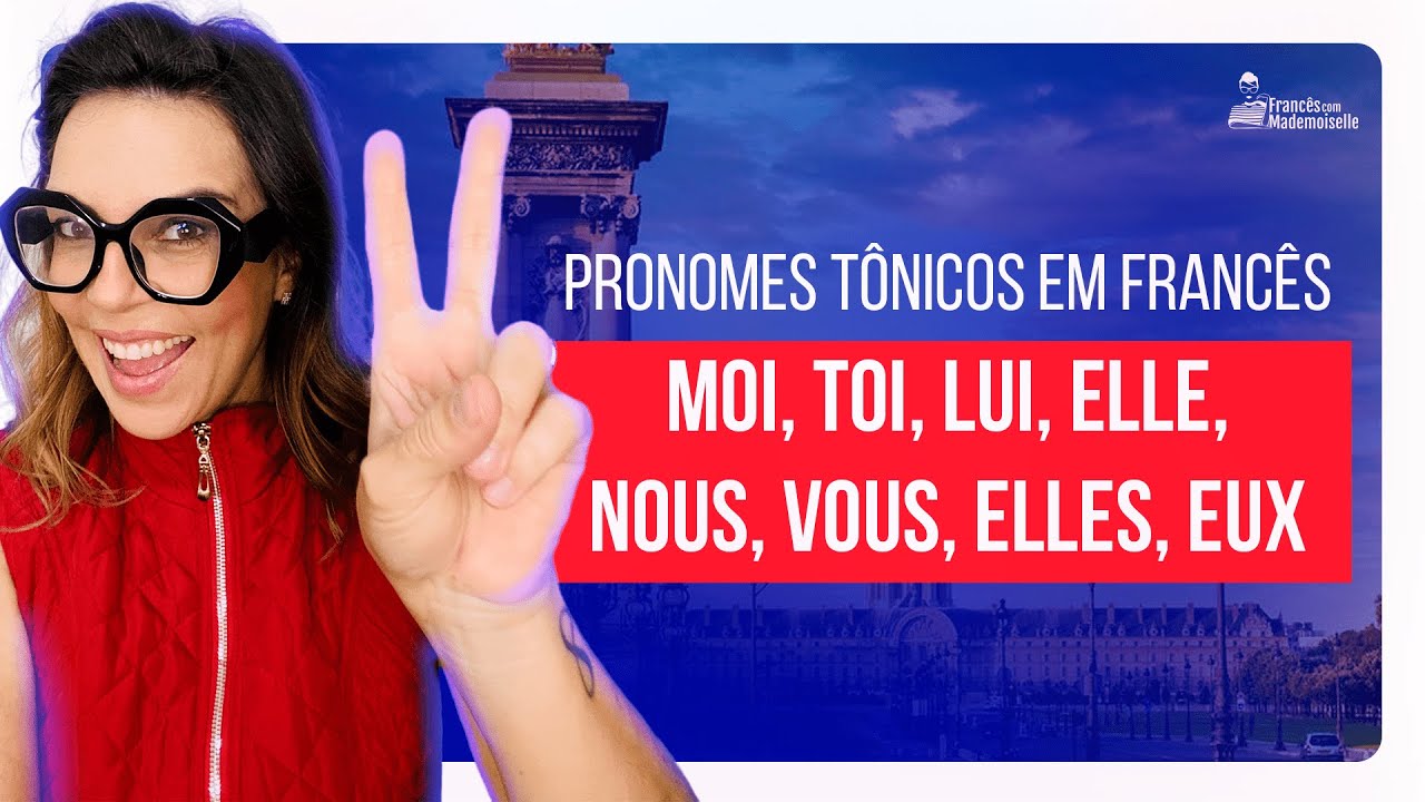 Pronomes Tônicos em Francês | Moi, Toi, Lui, Elle, Nous, Vous, Elles, Eux | Francês Básico FCM