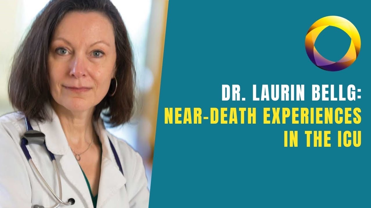 Near-Death Experiences in the ICU - Verifiable Details While Out of Body - with Dr. Laurin Bellg
