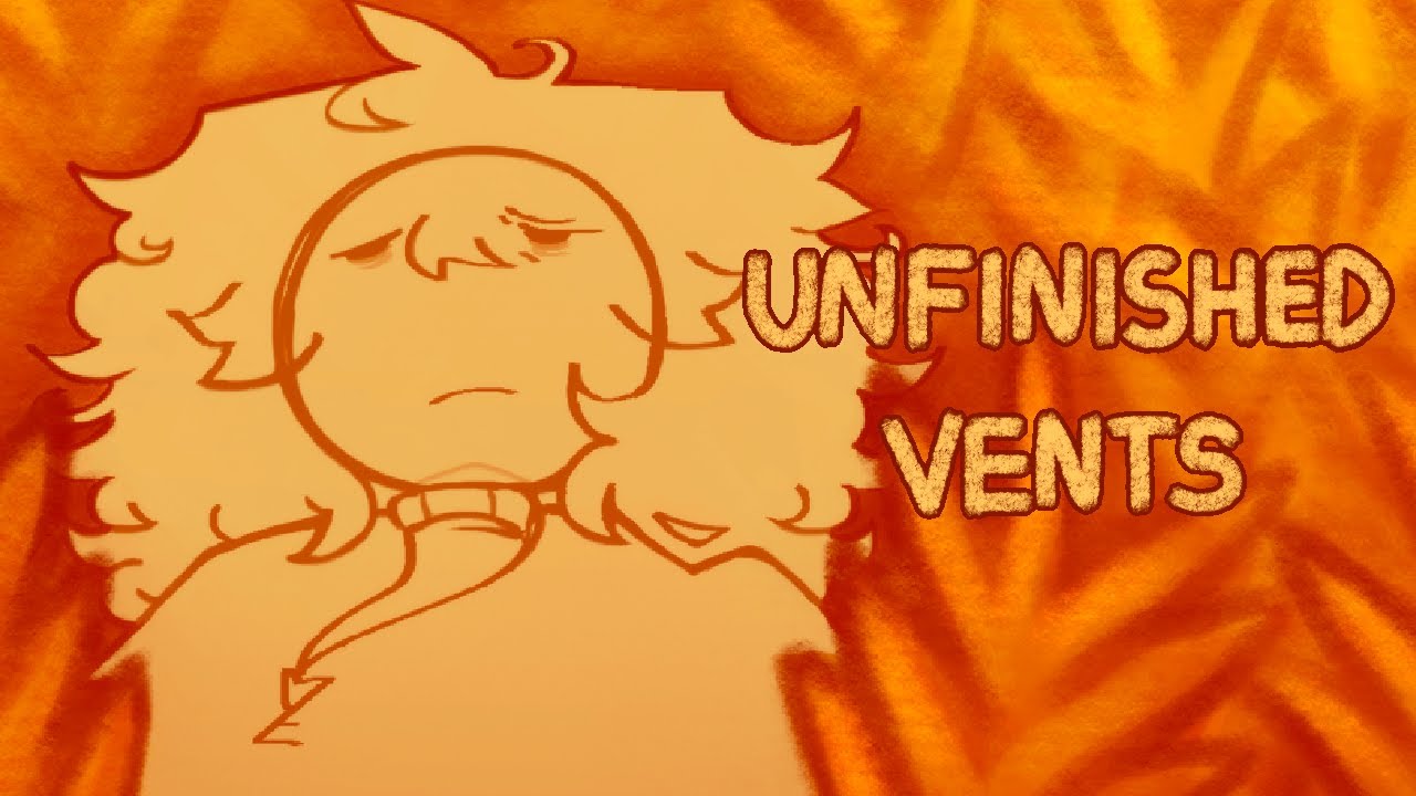 unfinished vents (O_o) // [FLASH WARN]