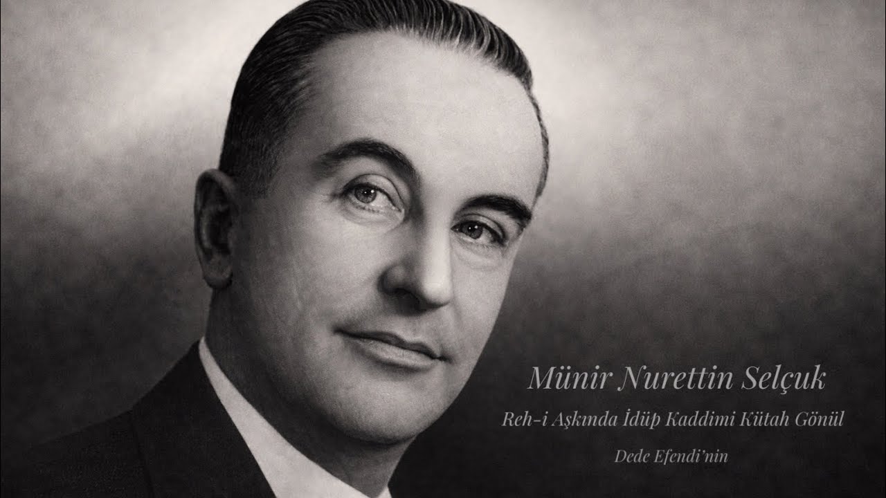 Münir Nurettin Selçuk - Reh-i Aşkında İdüp Kaddimi Kütah Gönül