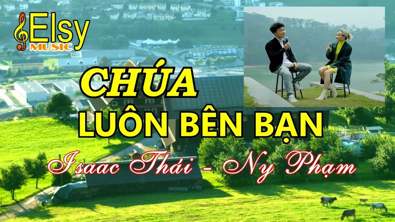 CHÚA LUÔN BÊN BẠN  Isaac Thái ft Ny Phạm  | Nhạc Thánh | Elsy Music