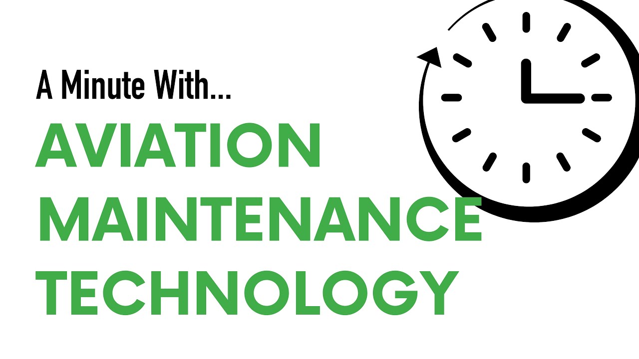 A Minute With ... Aviation Maintenance Technology