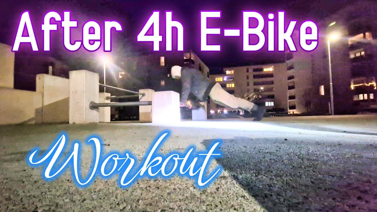 After 4h E-Bike - Workout