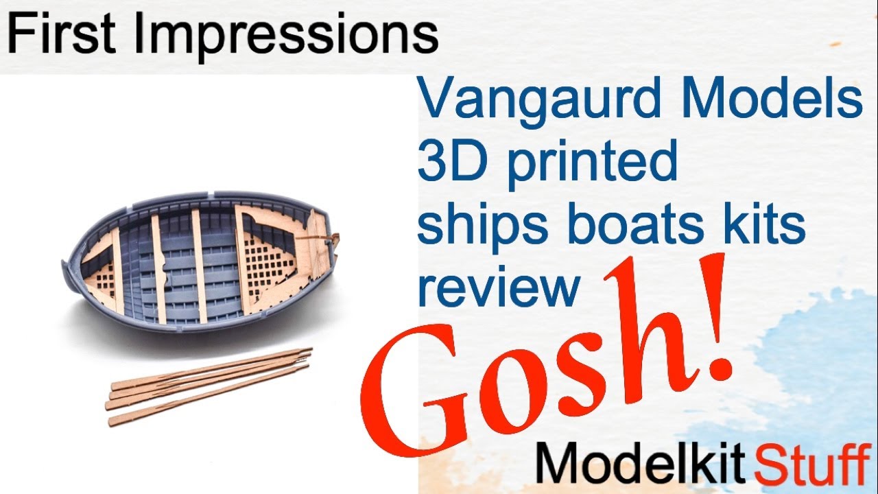 Review of Vangaurd models 3D printed ships boats kits
