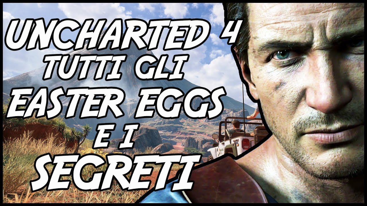 UNCHARTED 4: TUTTI gli EASTER EGGS e i SEGRETI!