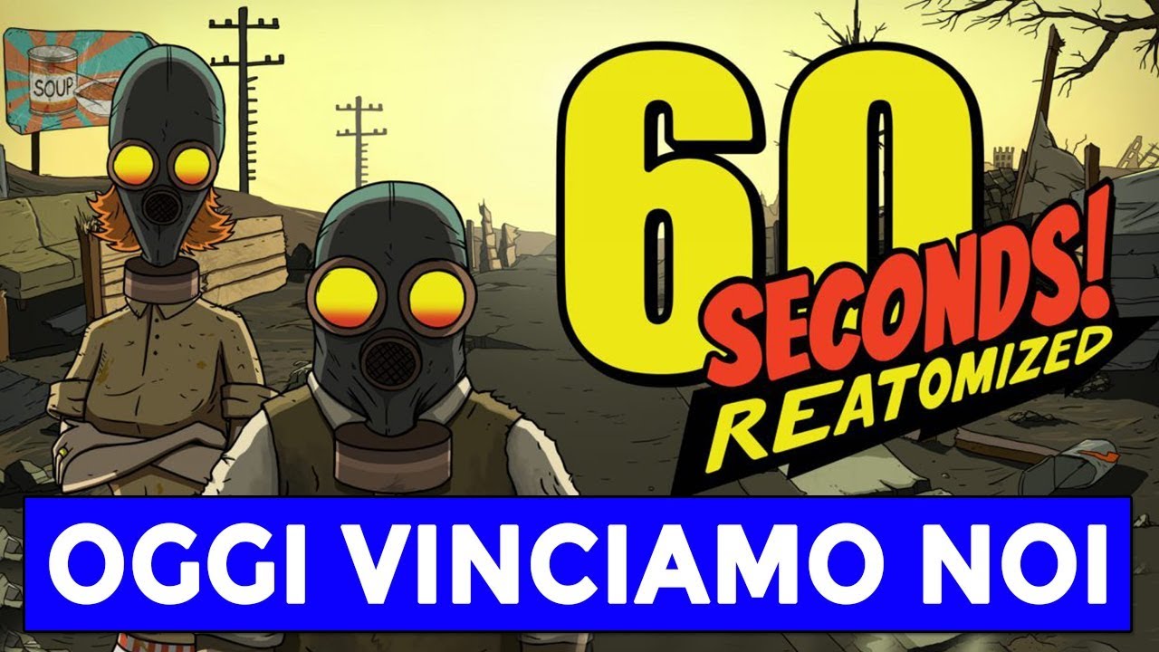 OGGI VINCIAMO NOI ► 60 SECONDS REATOMIZED Gameplay ITA