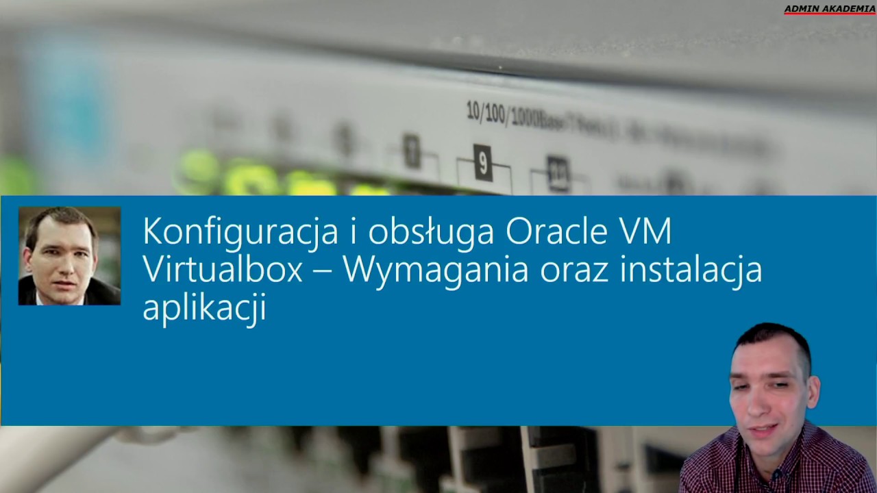Konfiguracja i obsługa Oracle VM VirtualBox - wymagania oraz instalacja aplikacji