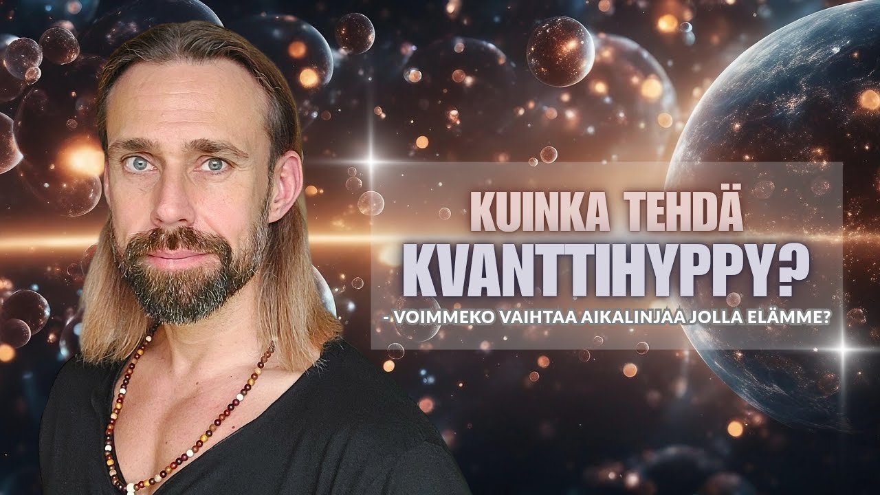 Kuinka tehdä kvanttihyppy - Voimmeko vaihtaa aikalinjaa jolla elämme? ✨️