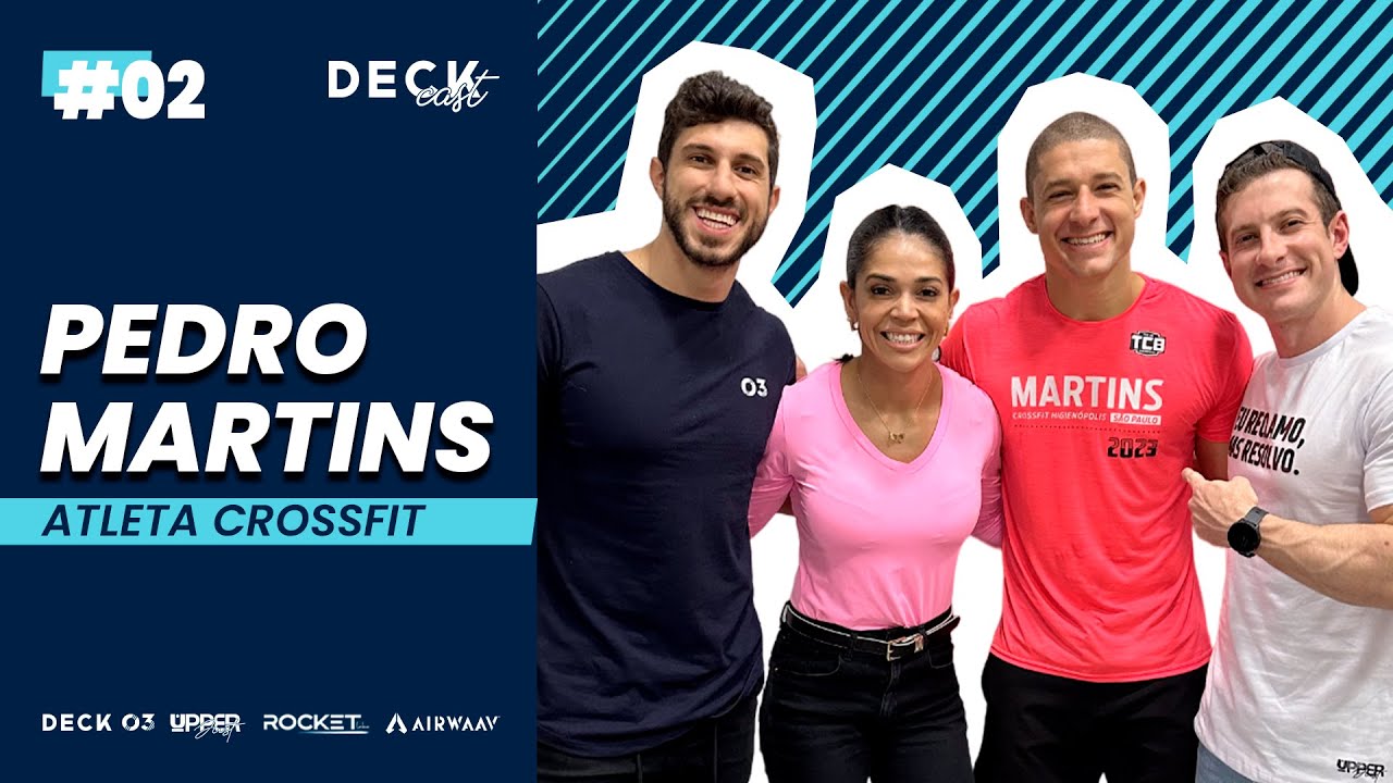 PEDRO MARTINS - UMA LENDA NO CROSSFIT - DeckCast PodCast #002