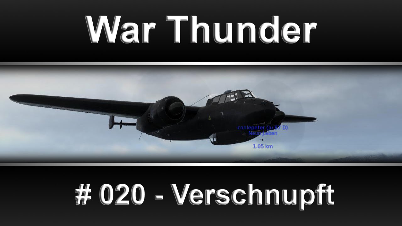 Gameplay - War Thunder - #020 Verschnupft (HD) (Deutsch)