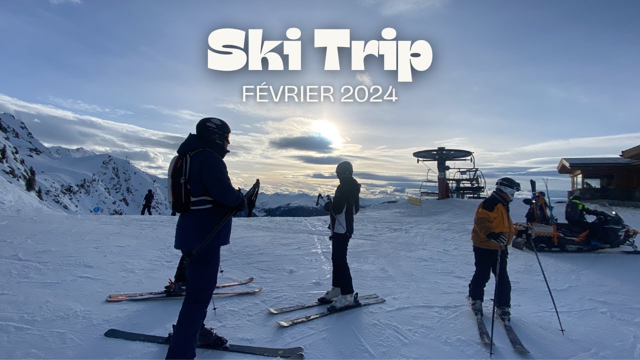 Ski trip 2024 - Les Arcs