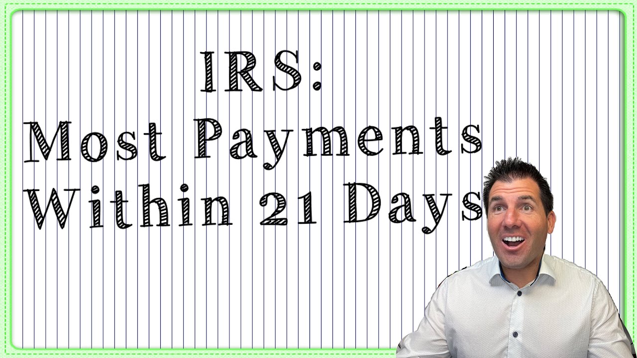  IRS Says Payments Go Out Within 21 Days