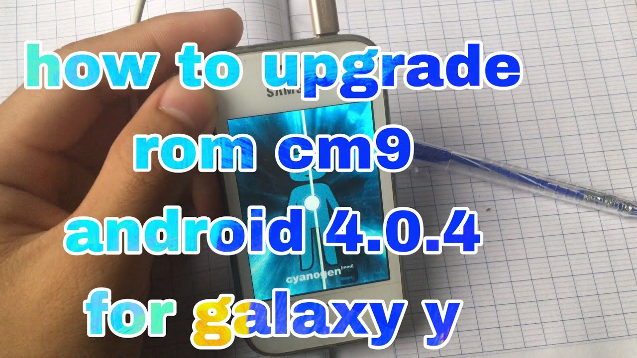 Hướng dẫn up rom cm9  android 4.0.4 cho galaxy y  how to upgrade rom cm9 android 4.0.4 for galaxy y