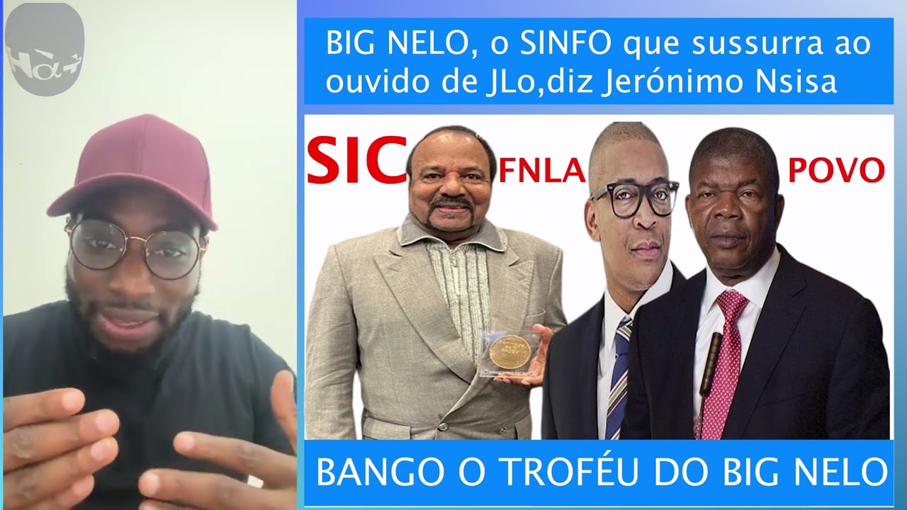 BIG NELO, o SINFO que sussurra ao ouvido de Presidente João Lourenço ,diz Jerónimo Nsisa