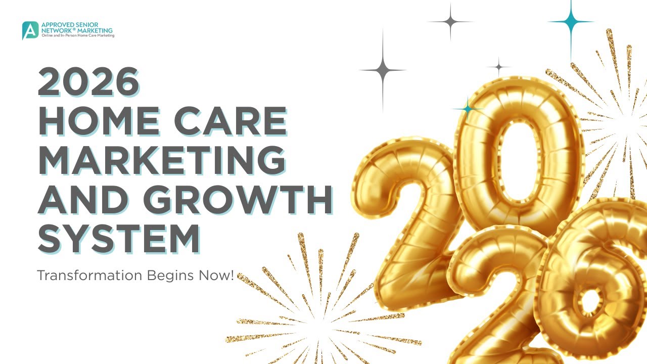 Maximizing Home Care Success: Home Care Marketing Strategies for 2026