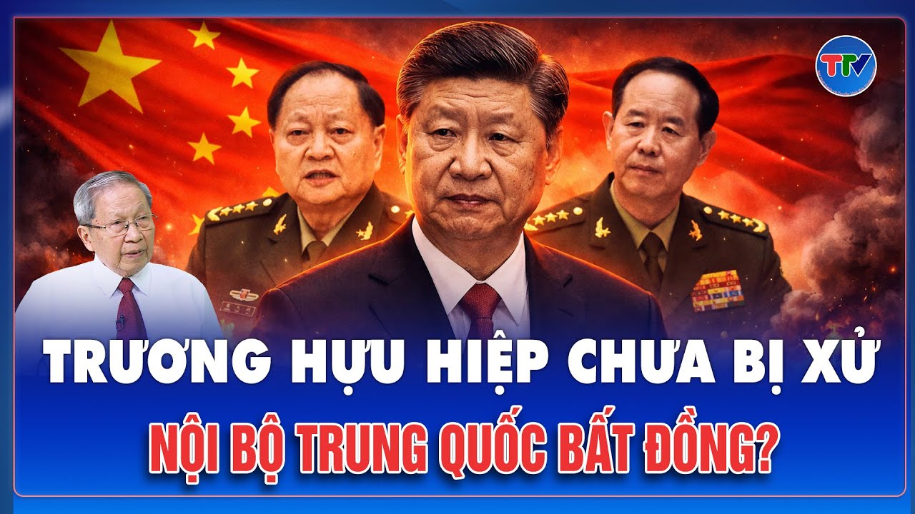 TIN NÓNG 7/2: Tướng Trương Hữu Hiệp chưa bị xử lý, Nội bộ Trung Quốc đang bất đồng?