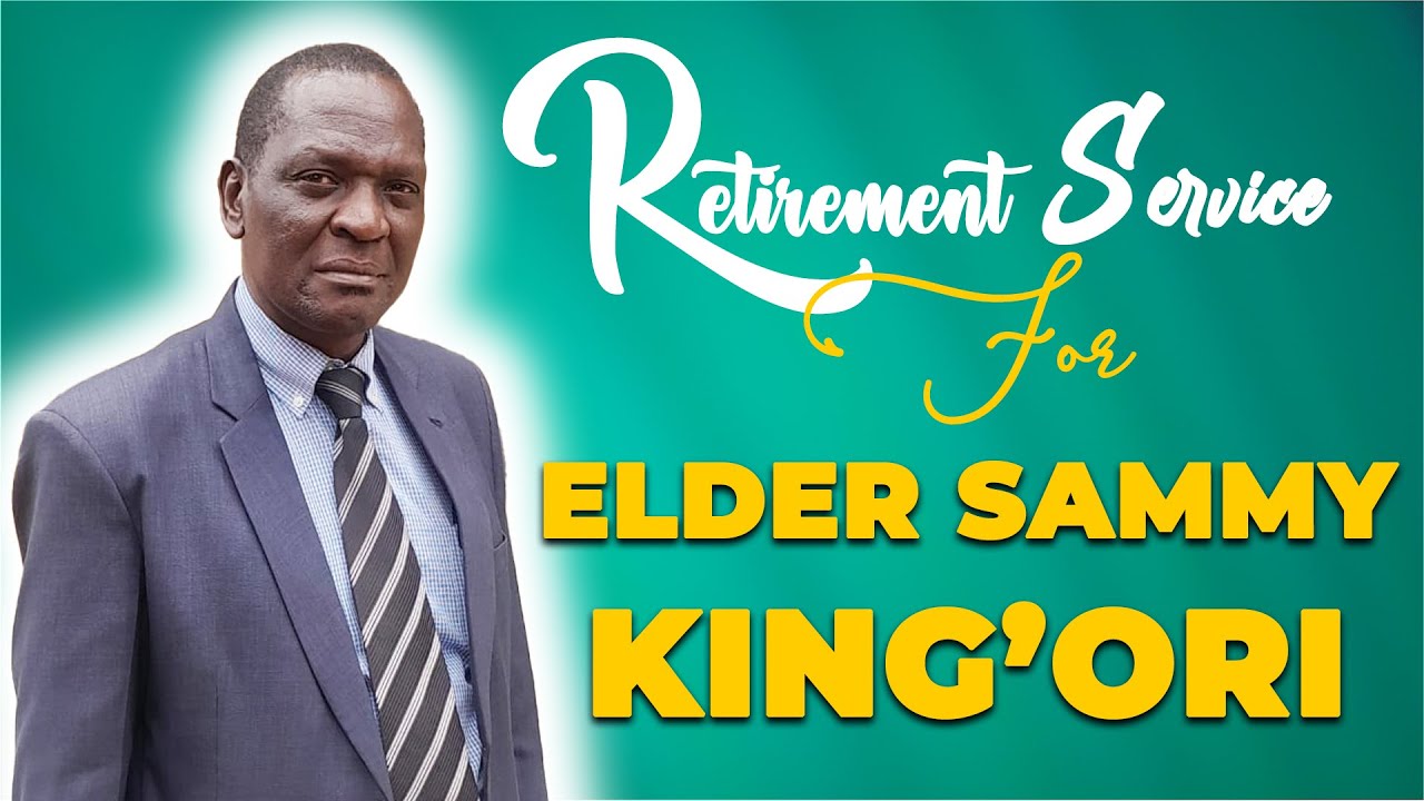ELDER SAMMY KING'ORI RETIREMENT SERVICE