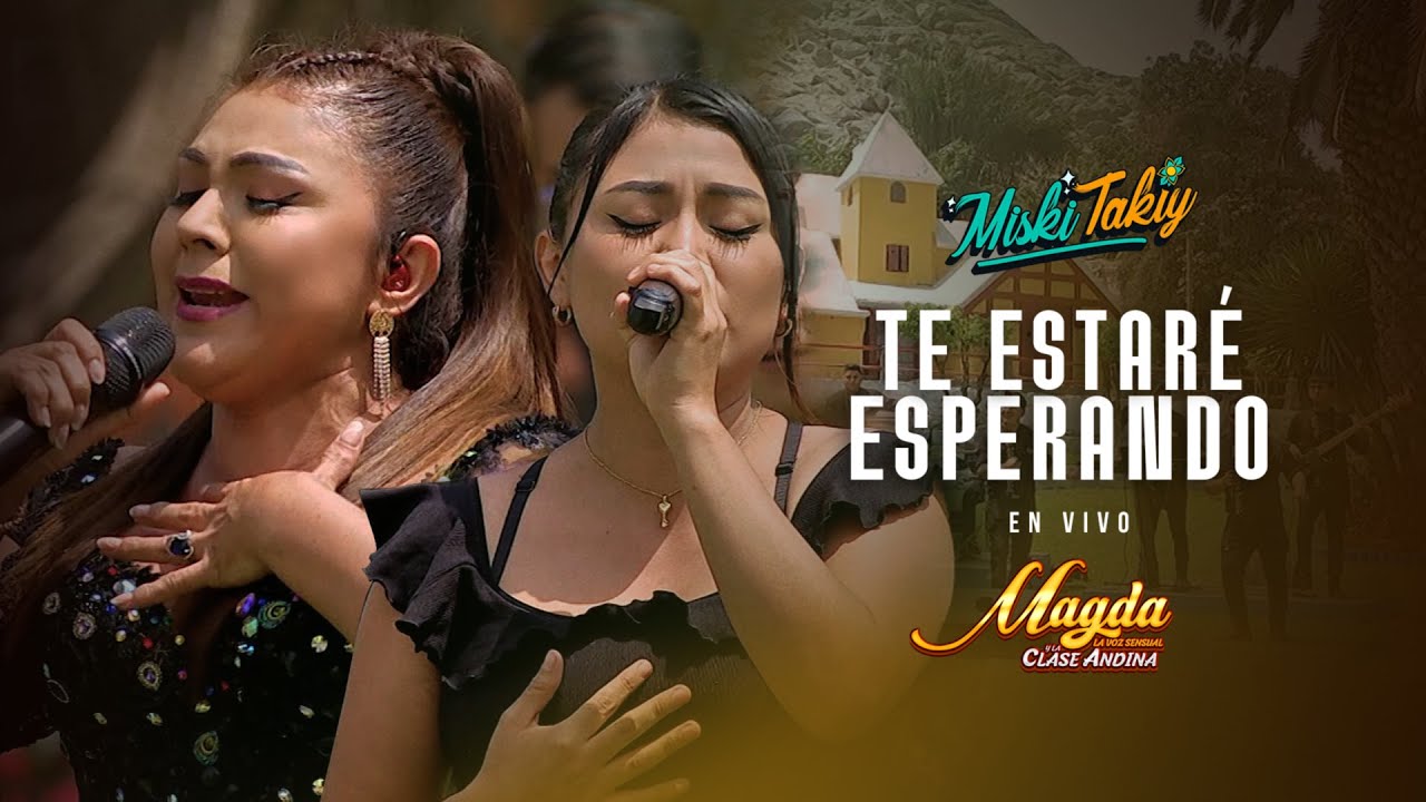 Magda La Voz Sensual - Te Estaré Esperando 💕 (Miski Takiy En Vivo)