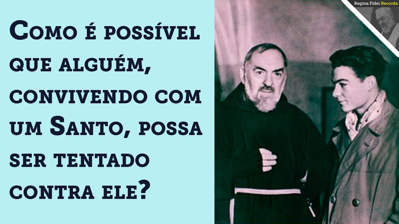 FILHO ESPIRITUAL DO PADRE PIO TENTADO CONTRA ELE.