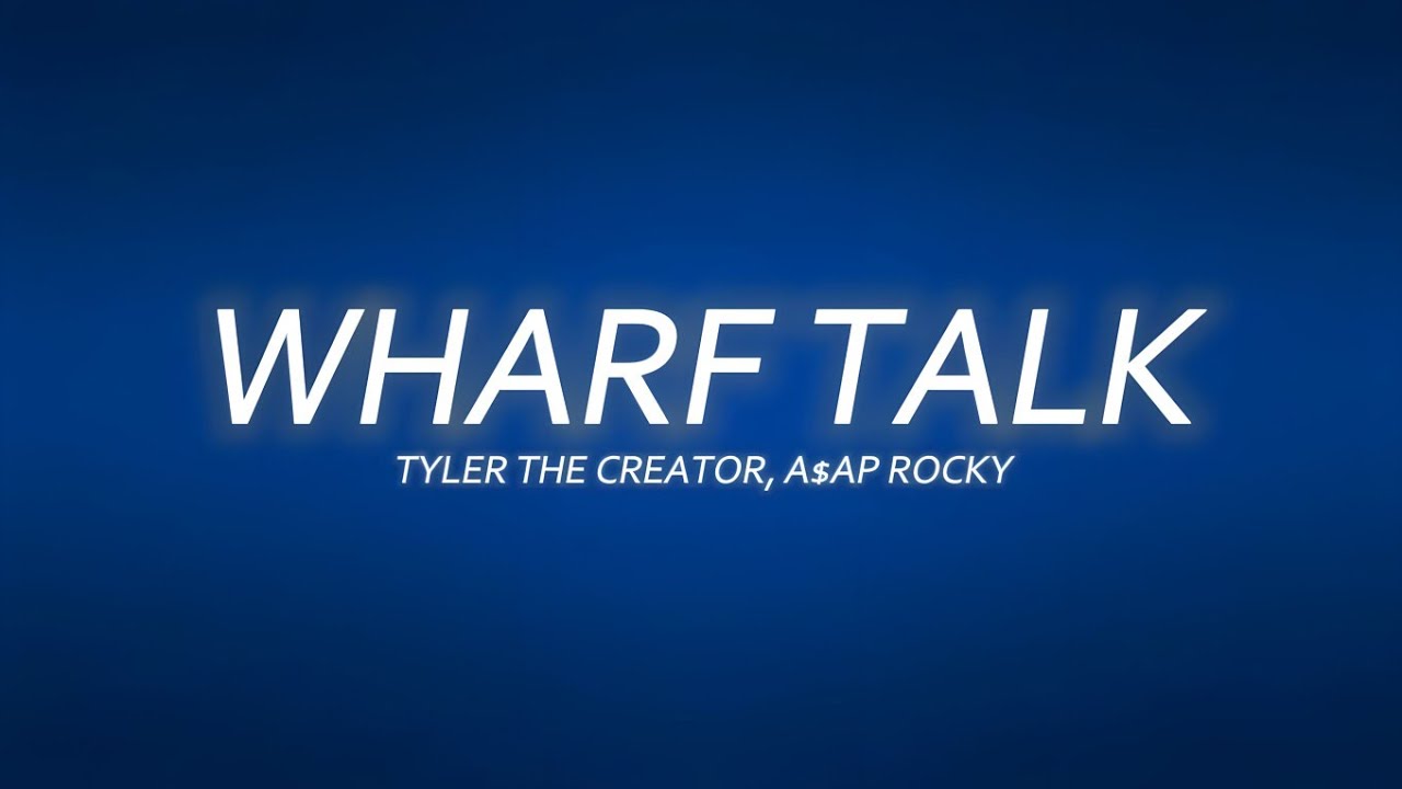 Tyler The Creator (ft. A$AP ROCKY) - WHARF TALK (lyrics)