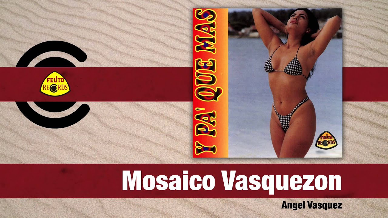 Angel Vasquez - Mosaico Vasquezon (Audio) | Felito Records